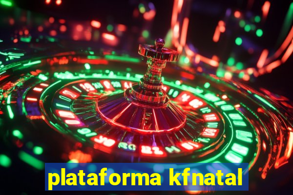 plataforma kfnatal